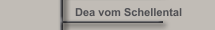 Dea vom Schellental